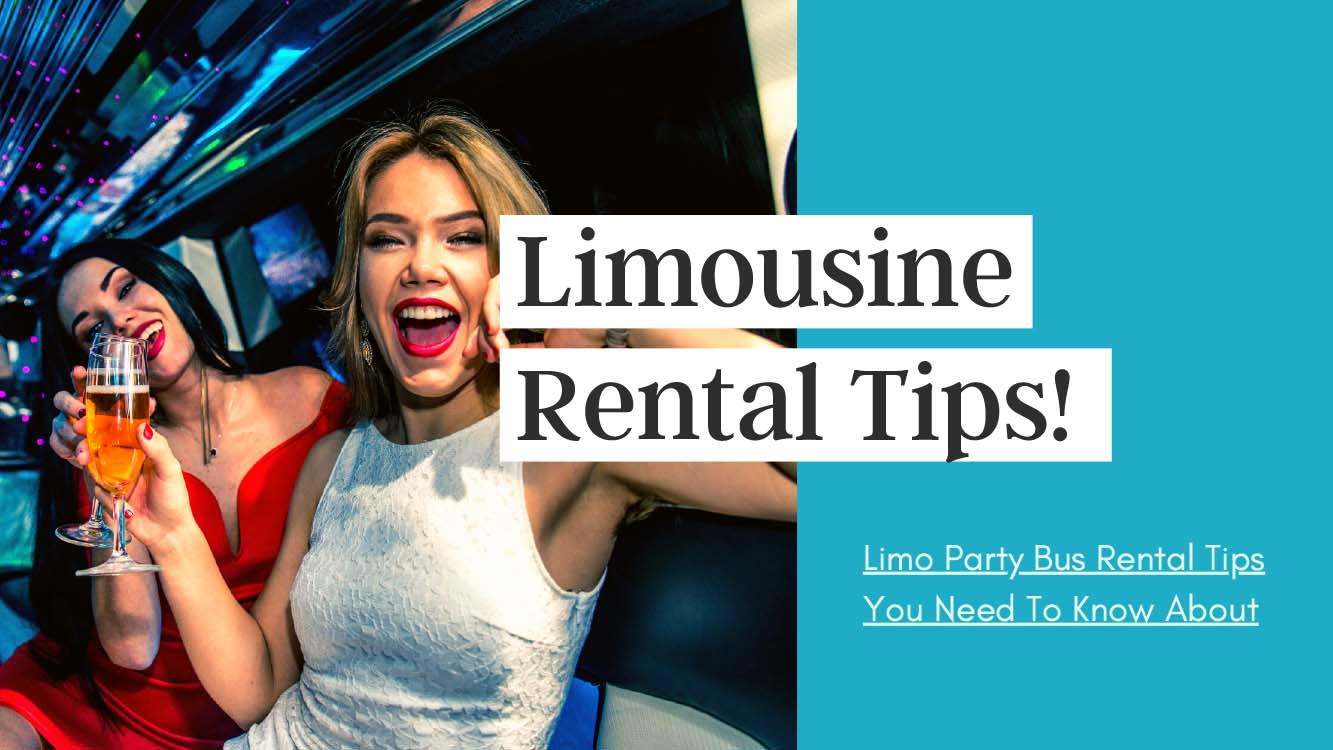 Limo Party Bus Rental Tips You Need To Know About - Light House Party Bus Limo